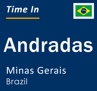 Current local time in Andradas, Minas Gerais, Brazil