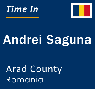 Current local time in Andrei Saguna, Arad County, Romania