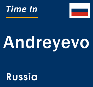 Current local time in Andreyevo, Russia