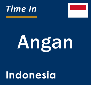 Current local time in Angan, Indonesia