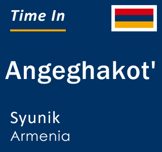 Current local time in Angeghakot', Syunik, Armenia