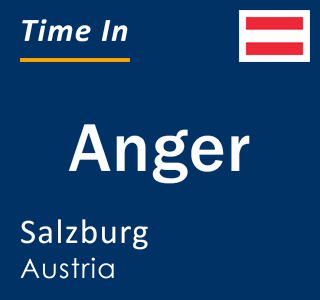 Current local time in Anger, Salzburg, Austria