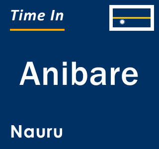 Current local time in Anibare, Nauru