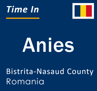 Current local time in Anies, Bistrita-Nasaud County, Romania