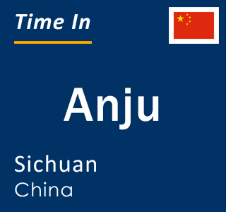 Current local time in Anju, Sichuan, China