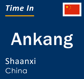 Current local time in Ankang, Shaanxi, China