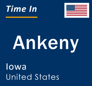 Current local time in Ankeny, Iowa, United States