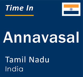 Current local time in Annavasal, Tamil Nadu, India