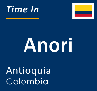 Current local time in Anori, Antioquia, Colombia