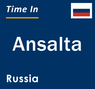 Current local time in Ansalta, Russia