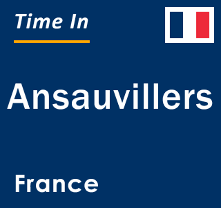 Current local time in Ansauvillers, France