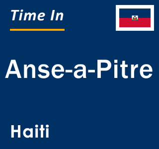 Current local time in Anse-a-Pitre, Haiti