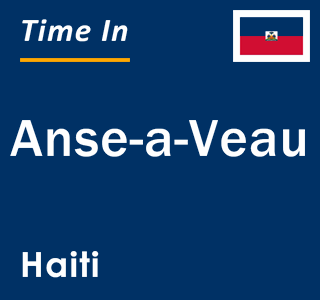 Current local time in Anse-a-Veau, Haiti