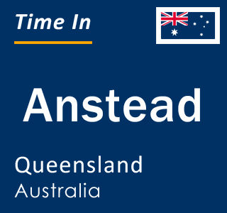 Current local time in Anstead, Queensland, Australia