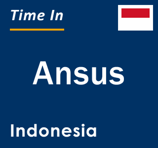 Current local time in Ansus, Indonesia