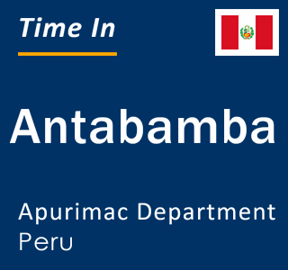 Current local time in Antabamba, Apurimac Department, Peru