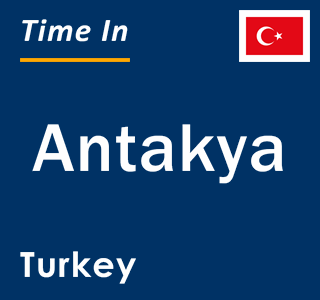 Current local time in Antakya, Turkey