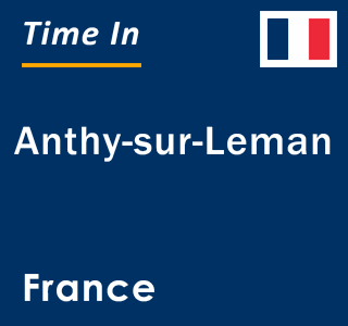 Current local time in Anthy-sur-Leman, France