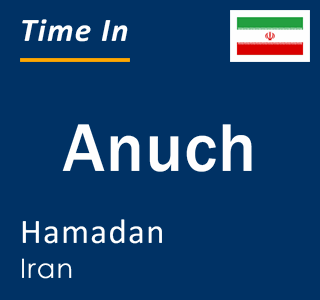 Current local time in Anuch, Hamadan, Iran