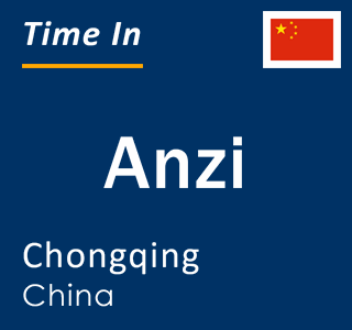 Current local time in Anzi, Chongqing, China