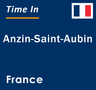 Current local time in Anzin-Saint-Aubin, France