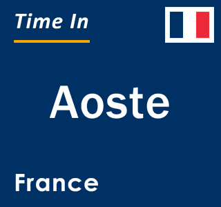 Current local time in Aoste, France