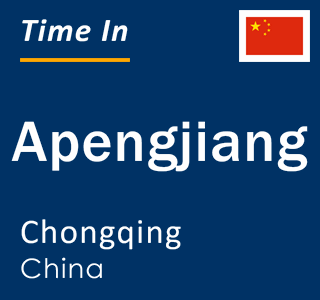 Current local time in Apengjiang, Chongqing, China