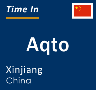 Current local time in Aqto, Xinjiang, China