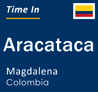 Current local time in Aracataca, Magdalena, Colombia