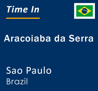 Current local time in Aracoiaba da Serra, Sao Paulo, Brazil