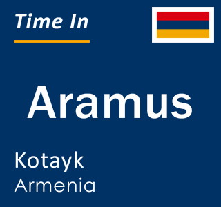 Current local time in Aramus, Kotayk, Armenia