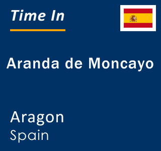 Current local time in Aranda de Moncayo, Aragon, Spain