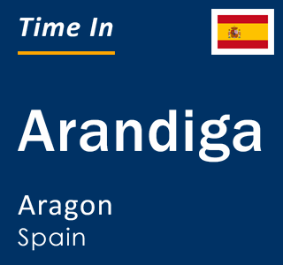 Current local time in Arandiga, Aragon, Spain