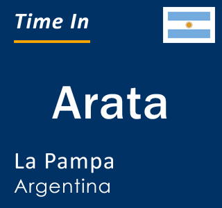 Current local time in Arata, La Pampa, Argentina