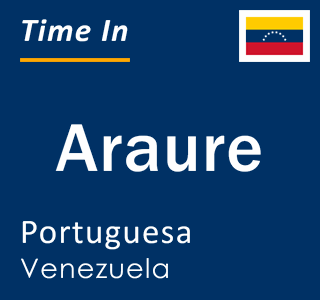 Current local time in Araure, Portuguesa, Venezuela