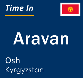 Current local time in Aravan, Osh, Kyrgyzstan