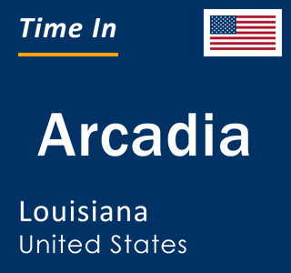 Current local time in Arcadia, Louisiana, United States