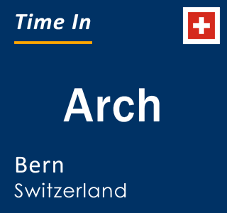 Current local time in Arch, Bern, Switzerland