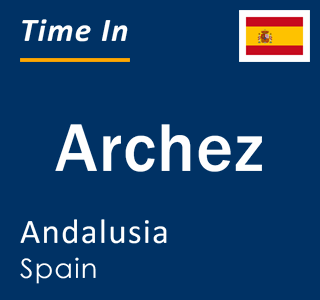 Current local time in Archez, Andalusia, Spain