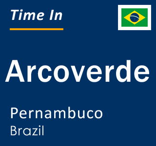 Current local time in Arcoverde, Pernambuco, Brazil