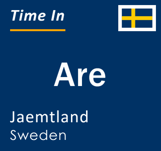 Current local time in Are, Jaemtland, Sweden