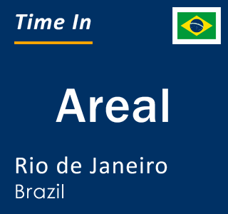 Current local time in Areal, Rio de Janeiro, Brazil