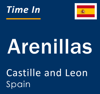 Current local time in Arenillas, Castille and Leon, Spain