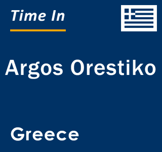 Current local time in Argos Orestiko, Greece