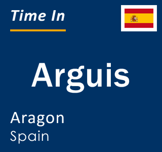 Current local time in Arguis, Aragon, Spain