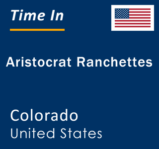 Current local time in Aristocrat Ranchettes, Colorado, United States