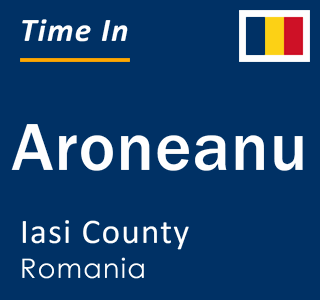 Current local time in Aroneanu, Iasi County, Romania