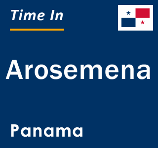 Current local time in Arosemena, Panama