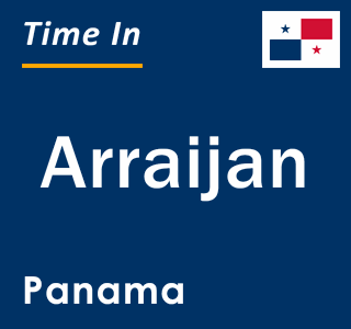 Current local time in Arraijan, Panama