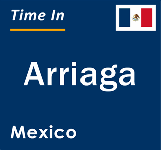 Current local time in Arriaga, Mexico